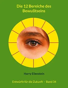 E-Book (epub) Die 12 Bereiche des Bewußtseins von Harry Eilenstein