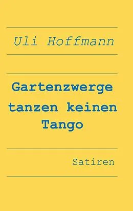 E-Book (epub) Gartenzwerge tanzen keinen Tango von Uli Hoffmann