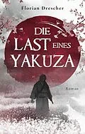 E-Book (epub) Die Last eines Yakuza von Florian Drescher