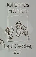 E-Book (epub) Lauf Gabler, lauf von Johannes Fröhlich