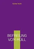 E-Book (epub) Befreiung vom Müll von Günther Teufel