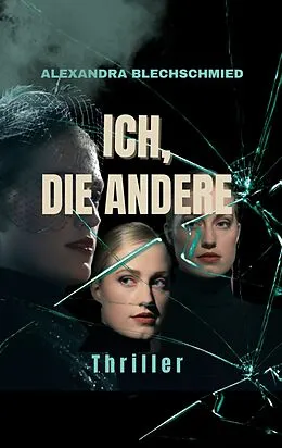 E-Book (epub) Ich, die Andere von Alexandra Blechschmied