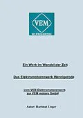 E-Book (epub) Das Elektromotorenwerk Wernigerode von Hartmut Unger