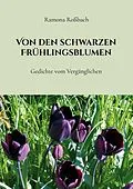 E-Book (epub) Von den schwarzen Frühlingsblumen von Ramona Roßbach