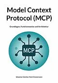 E-Book (pdf) Model Context Protocol (MCP) von Sebastian Günther, Mark Zimmermann