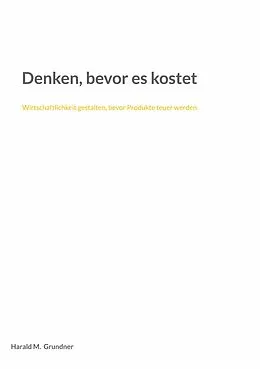 E-Book (epub) Denken, bevor es kostet von Harald M. Grundner