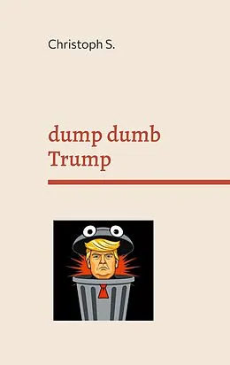 E-Book (epub) dump dumb Trump von Christoph S.