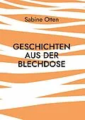E-Book (epub) Geschichten aus der Blechdose von Sabine Otten
