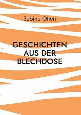 E-Book (epub) Geschichten aus der Blechdose von Sabine Otten