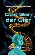 E-Book (epub) Das Gen der Gier von Thomas Friedrich-Hoster