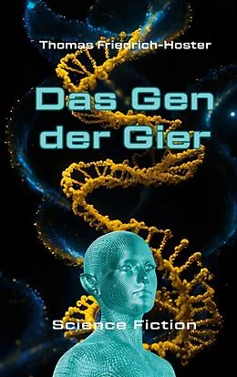 E-Book (epub) Das Gen der Gier von Thomas Friedrich-Hoster