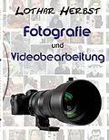 E-Book (epub) Fotografie und Videobearbeitung von Lothar Herbst