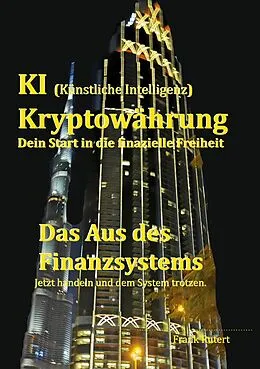 E-Book (epub) KI (Künstliche Intelligenz) Kryptowährung - Dein Start in die finanzielle Freiheit von Frank Rutert