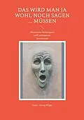 E-Book (epub) Das wird man ja wohl noch sagen ... müssen von Hans - Georg Wigge