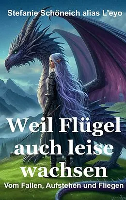E-Book (epub) Weil Flügel auch leise wachsen von Stefanie Schöneich