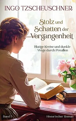 E-Book (epub) Stolz und Schatten der Vergangenheit von Ingo Tzscheuschner
