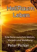 E-Book (epub) HeilRaum Leben von Peter Pichler