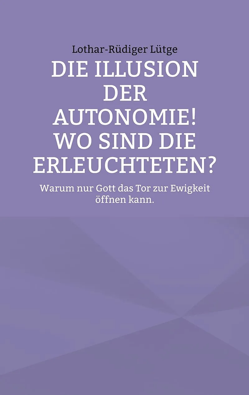 Die Illusion der Autonomie! Wo sind die Erleuchteten?