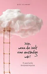 Kartonierter Einband Was, wenn die Welt eine anständige wär? von Birte Steinkamp