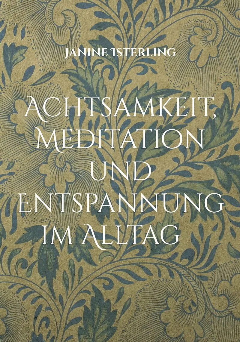 Achtsamkeit, Meditation und Entspannung im Alltag