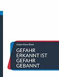 E-Book (epub) Gefahr erkannt ist Gefahr gebannt von Jürgen Klaus Blank