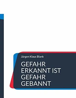 E-Book (epub) Gefahr erkannt ist Gefahr gebannt von Jürgen Klaus Blank
