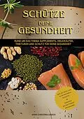E-Book (epub) Schütze deine Gesundheit von Anna Christina Lensch