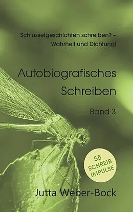 E-Book (epub) Schlüsselgeschichten schreiben? - Wahrheit und Dichtung! von Jutta Weber-Bock