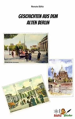E-Book (epub) Geschichten aus dem Alten Berlin von Renate Sültz