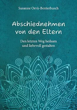 E-Book (epub) Abschiednehmen von den Eltern von Susanne Orrù-Benterbusch