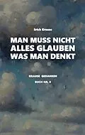 E-Book (epub) Man muss nicht alles glauben, was man denkt von Erich Krause
