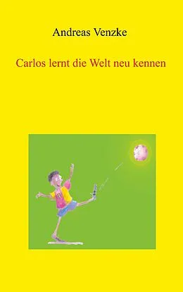 E-Book (epub) Carlos lernt die Welt neu kennen von Andreas Venzke