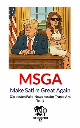 E-Book (epub) MSGA - Make Satire Great Again von Till Eulenspiegel 2.