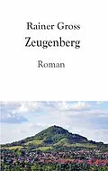 E-Book (epub) Zeugenberg von Rainer Gross