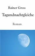 E-Book (epub) Tagundnachtgleiche von Rainer Gross
