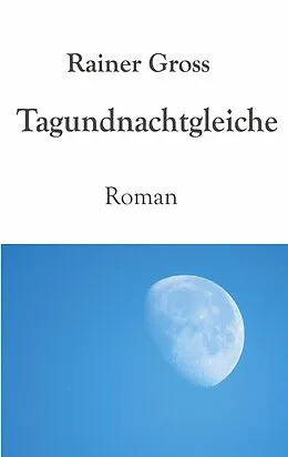 E-Book (epub) Tagundnachtgleiche von Rainer Gross