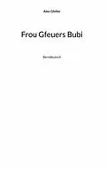 E-Book (epub) Frou Gfeuers Bubi von Alex Gfeller