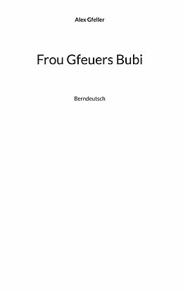 E-Book (epub) Frou Gfeuers Bubi von Alex Gfeller