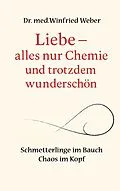 E-Book (epub) Liebe-alles nur Chemie und trotzdem wunderschön von Winfried Weber