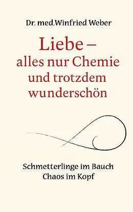 E-Book (epub) Liebe-alles nur Chemie und trotzdem wunderschön von Winfried Weber