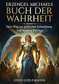 E-Book (epub) Erzengel Michaels Buch der Wahrheit von Udo Golfmann