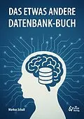 E-Book (epub) Das etwas andere Datenbank-Buch von Markus Schall