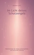E-Book (epub) Im Licht deines Schutzengels von Johanna Licht