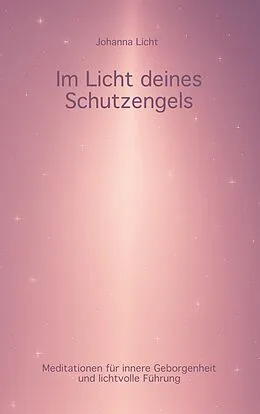 E-Book (epub) Im Licht deines Schutzengels von Johanna Licht