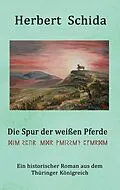 E-Book (epub) Die Spur der weißen Pferde von Herbert Schida