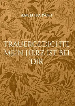 E-Book (epub) Trauergedichte Mein Herz ist bei Dir von Angelika Wolf