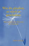 E-Book (epub) Wie du glaubst, so wird es geschehen von Sybille Jeziorski