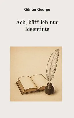 E-Book (epub) Ach, hätt' ich nur Ideentinte von Günter George