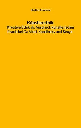 E-Book (epub) Künstlerethik Kreative Ethik als Ausdruck künstlerischer Praxis bei Da Vinci, Kandinsky und Beuys von Hashim Al-Azzam