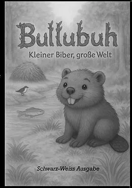 E-Book (epub) Bullubuh® - Kleiner Biber, große Welt von Horst Fischer